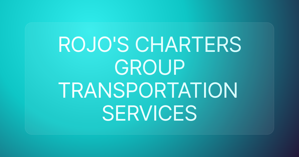 ROJO'S CHARTERS GROUP TRANSPORTATION SERVICES