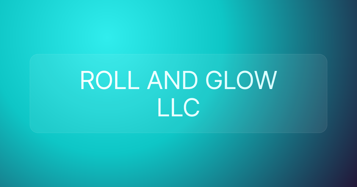 ROLL AND GLOW LLC