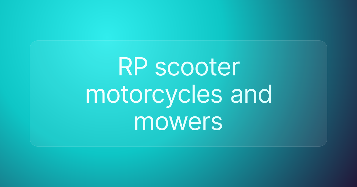RP scooter motorcycles and mowers