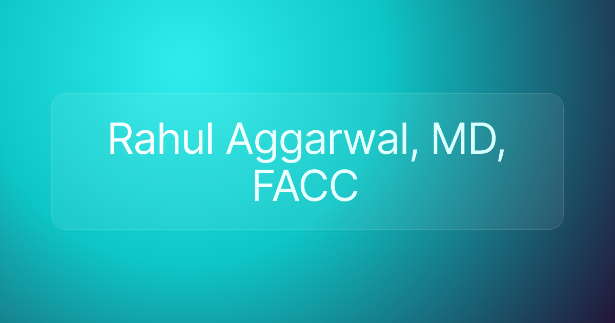 Rahul Aggarwal, MD, FACC