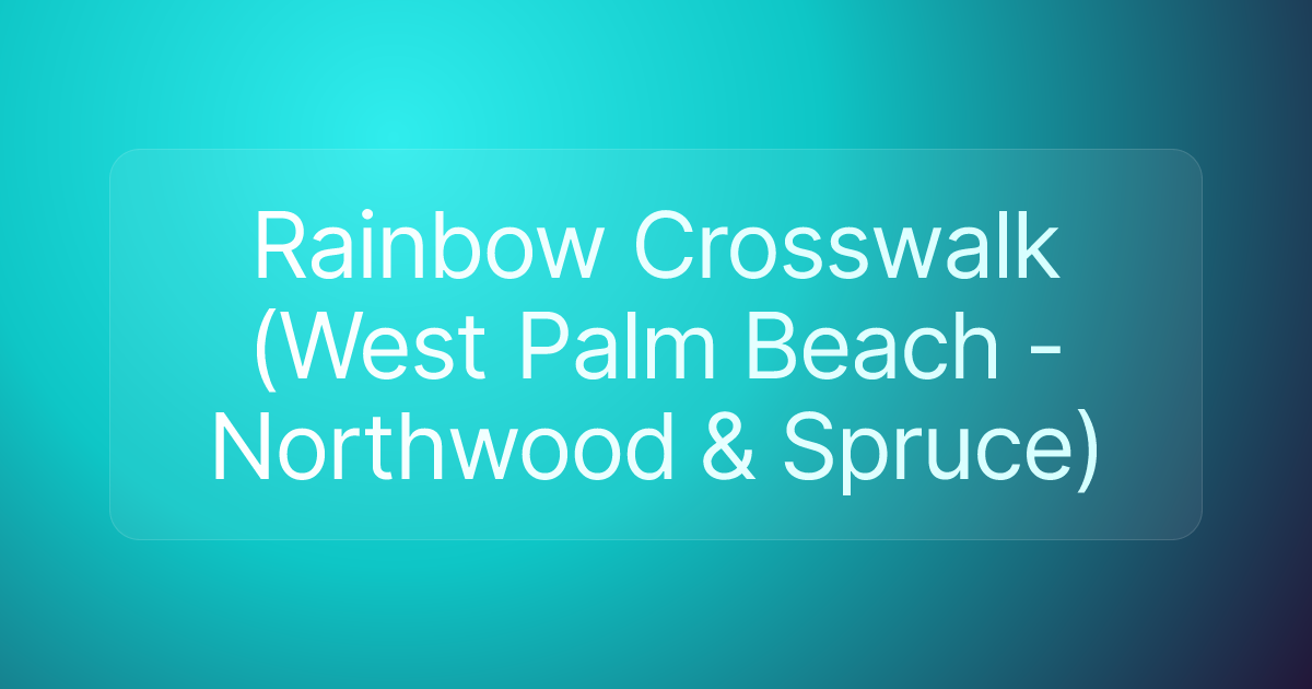 Rainbow Crosswalk (West Palm Beach - Northwood & Spruce)