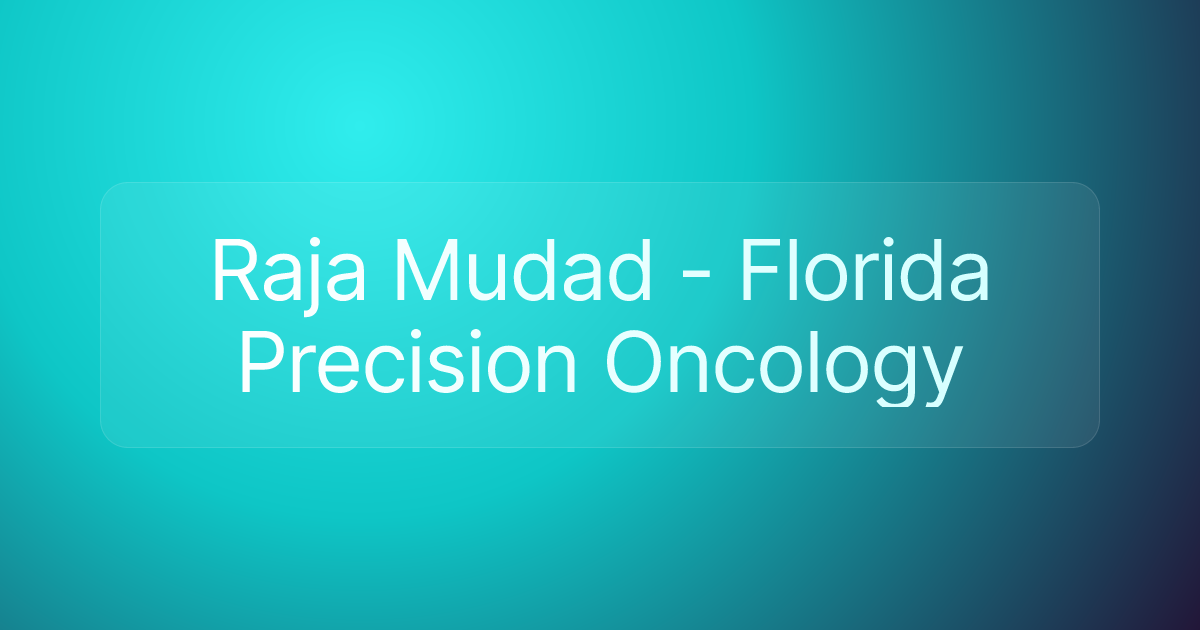Raja Mudad - Florida Precision Oncology
