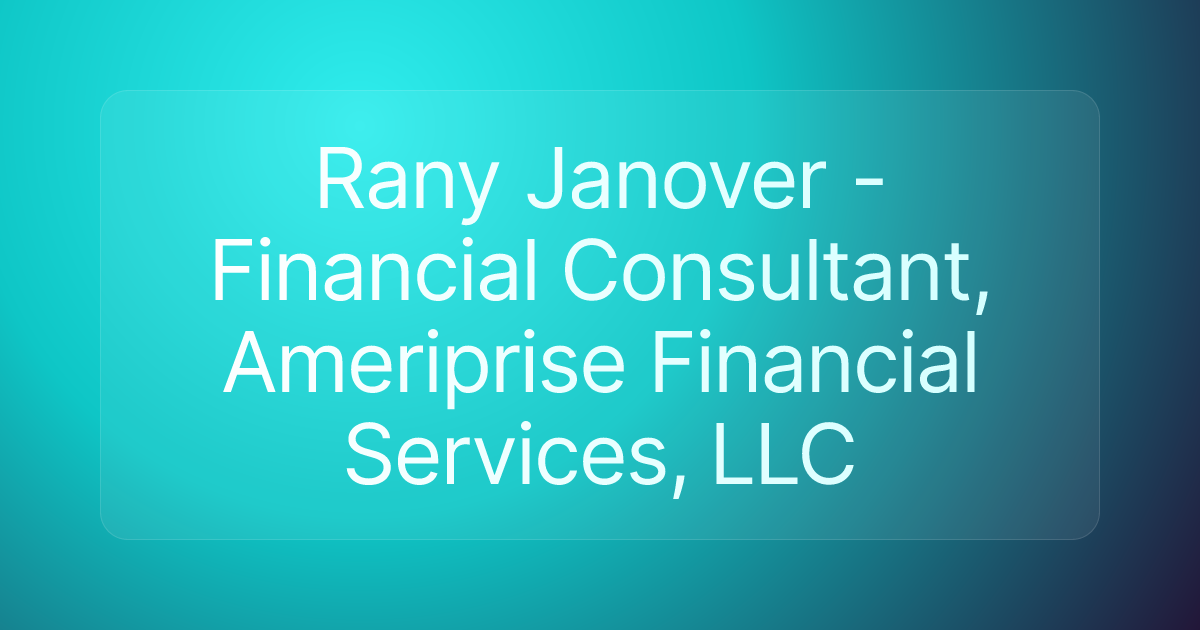 Rany Janover - Financial Consultant, Ameriprise Financial Services, LLC