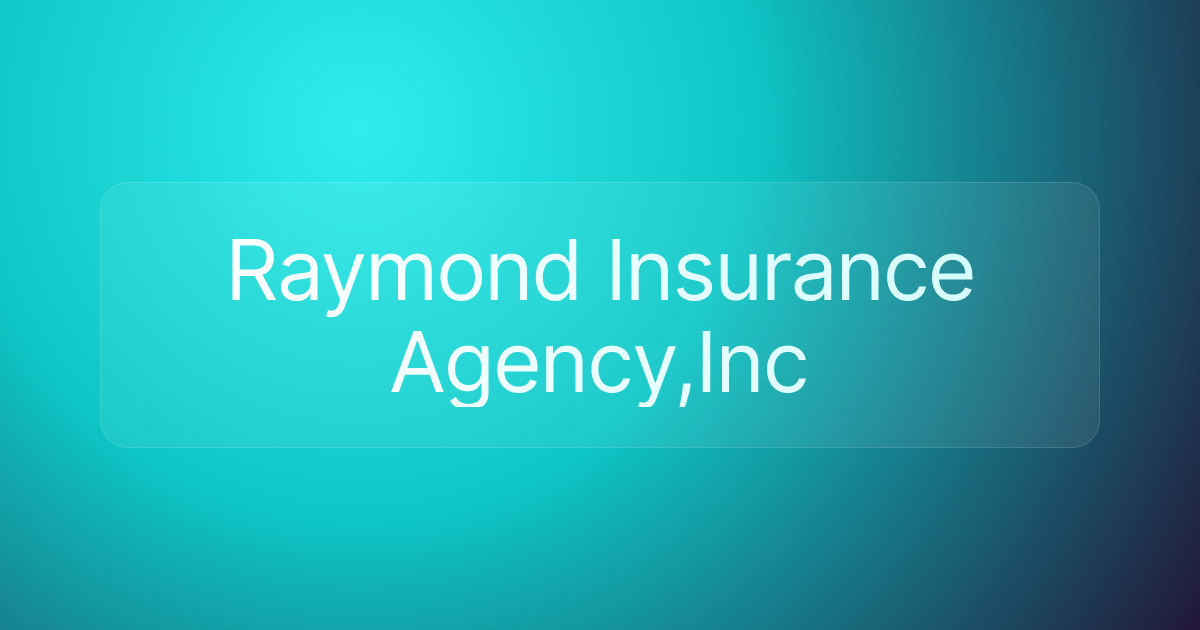 Raymond Insurance Agency,Inc