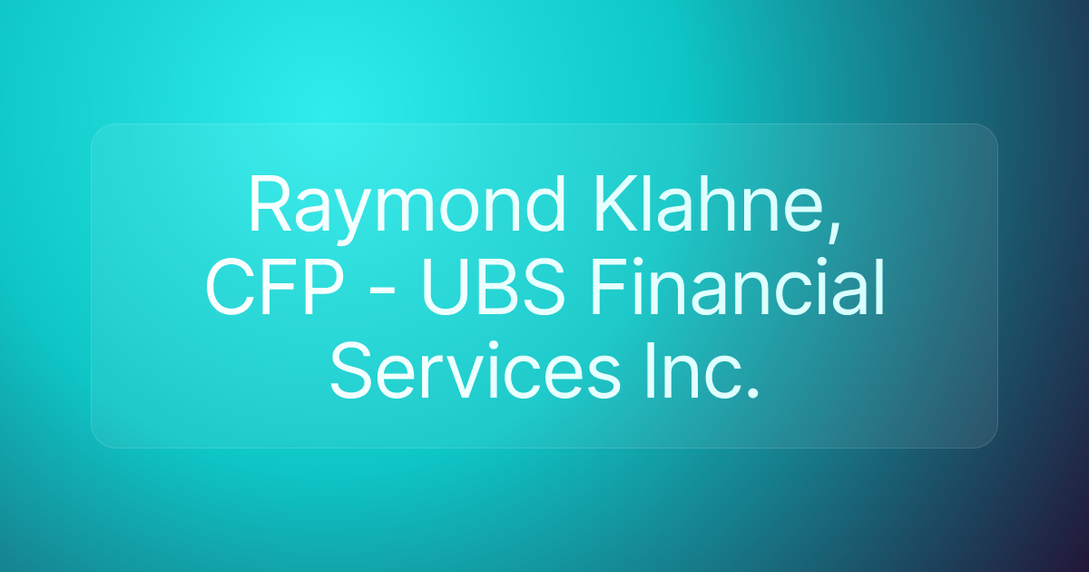 Raymond Klahne, CFP - UBS Financial Services Inc.