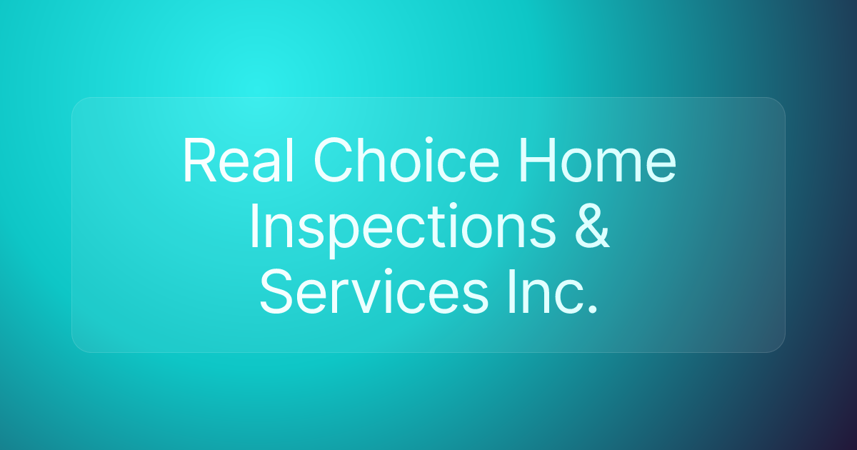 Real Choice Home Inspections & Services Inc.