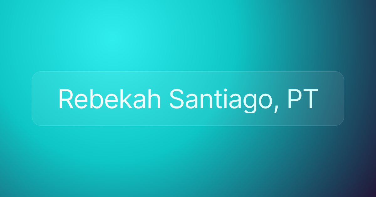 Rebekah Santiago, PT