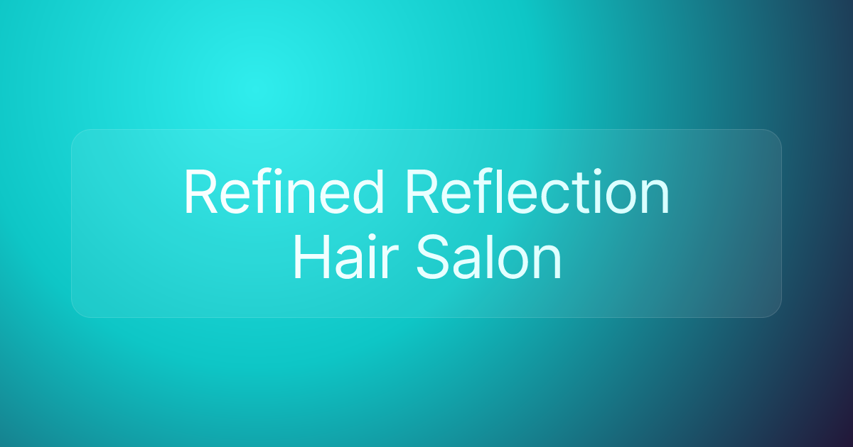 Refined Reflection Hair Salon