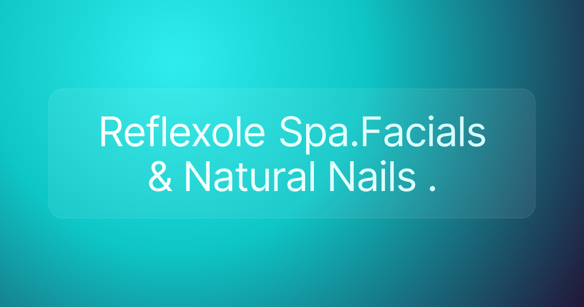 Reflexole Spa.Facials & Natural Nails .