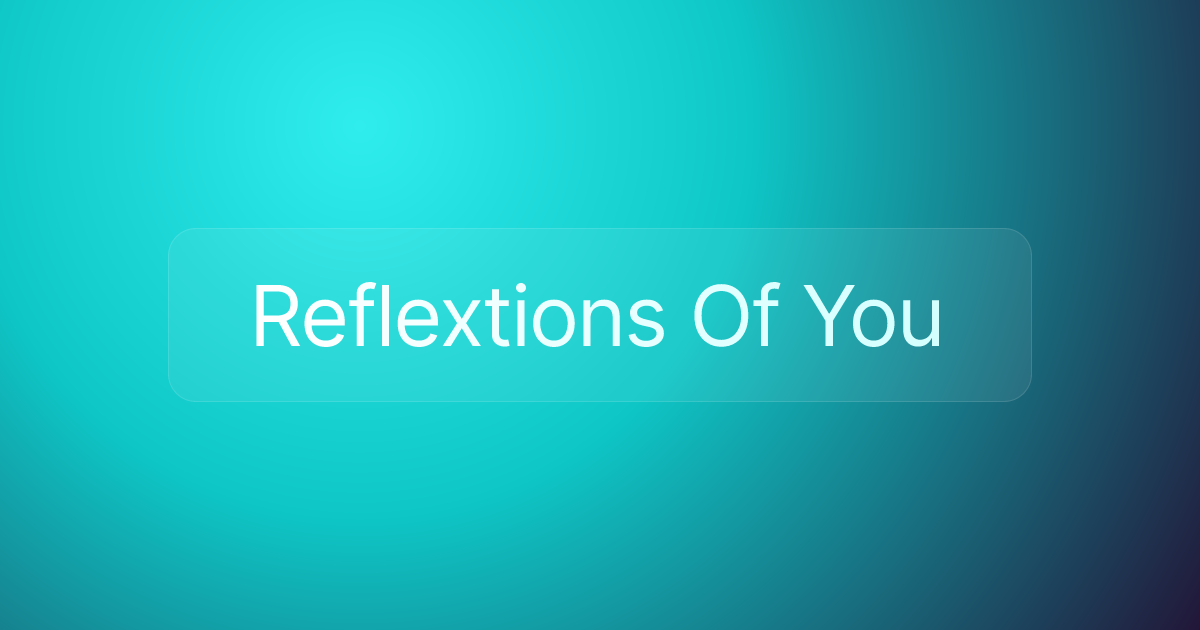 Reflextions Of You