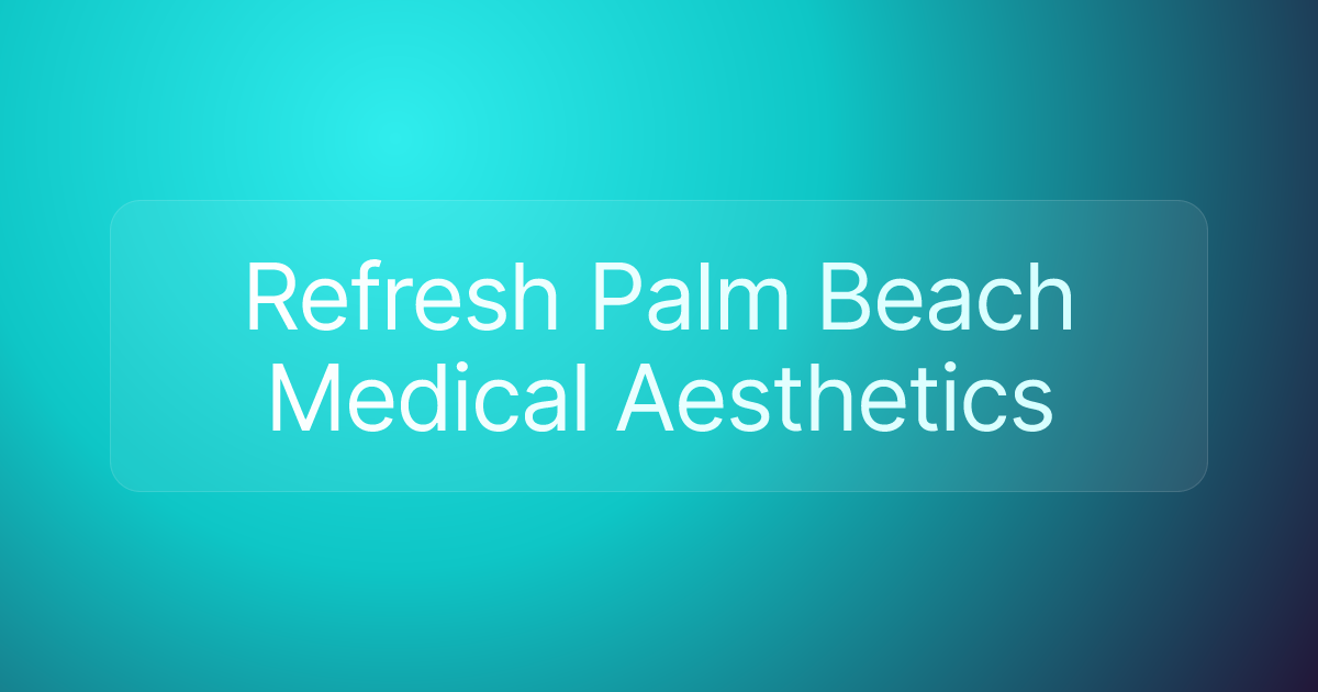 Refresh Palm Beach Medical Aesthetics
