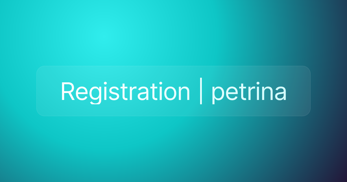 Registration | petrina