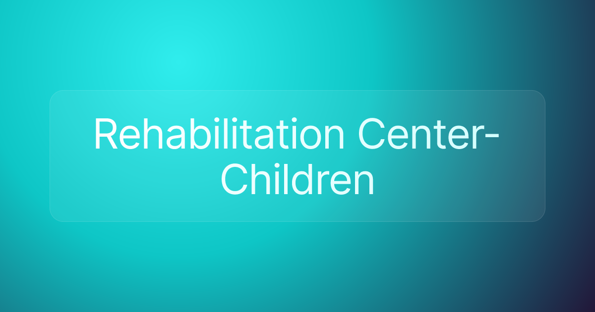 Rehabilitation Center-Children