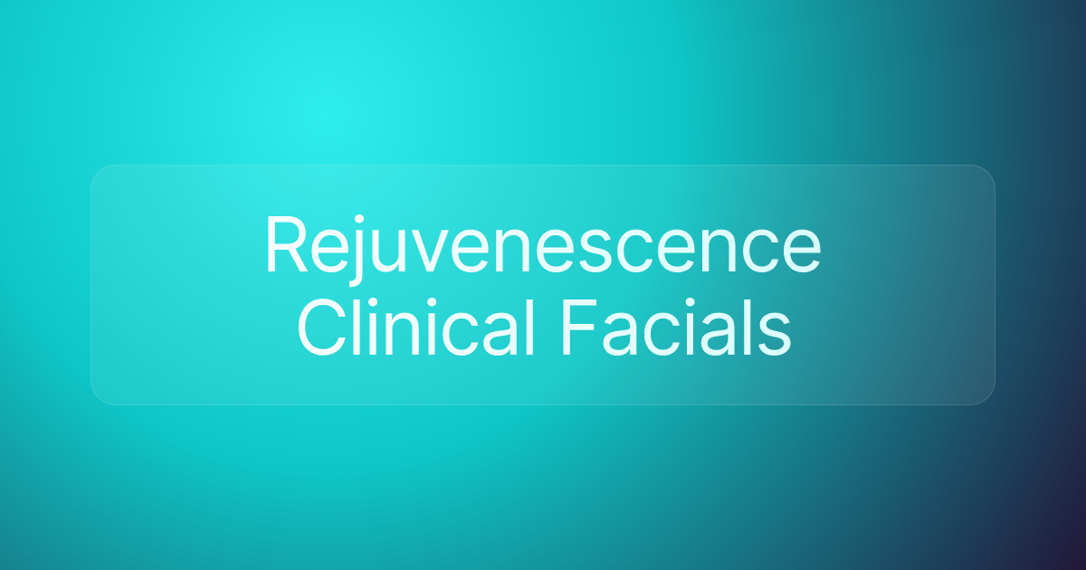 Rejuvenescence Clinical Facials