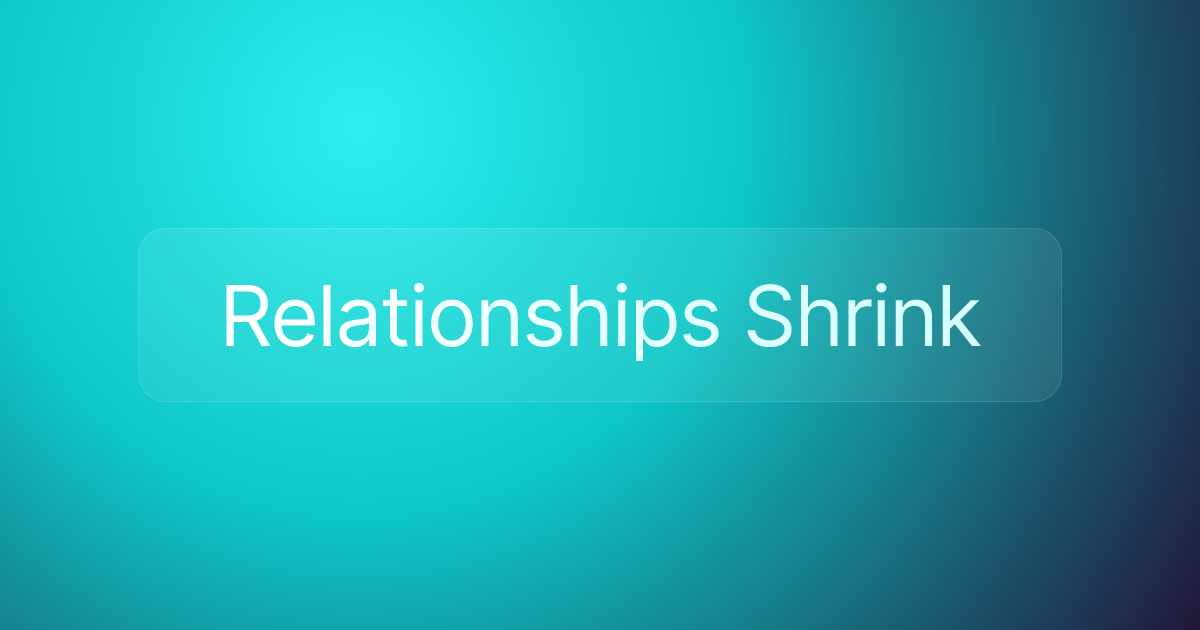 Relationships Shrink