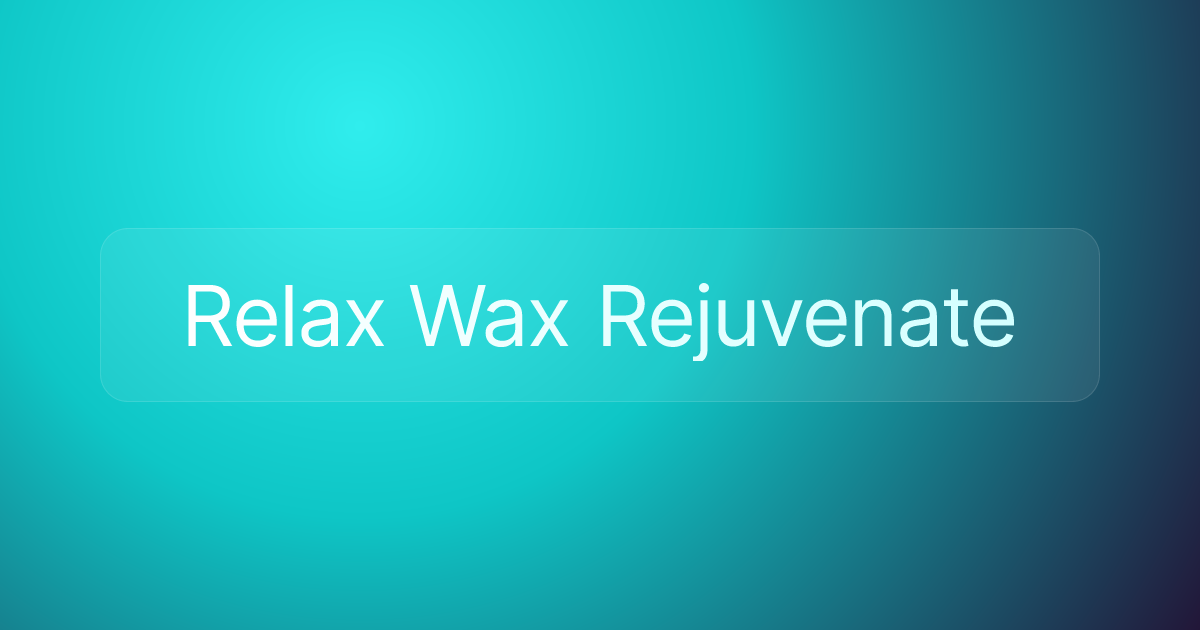 Relax Wax Rejuvenate
