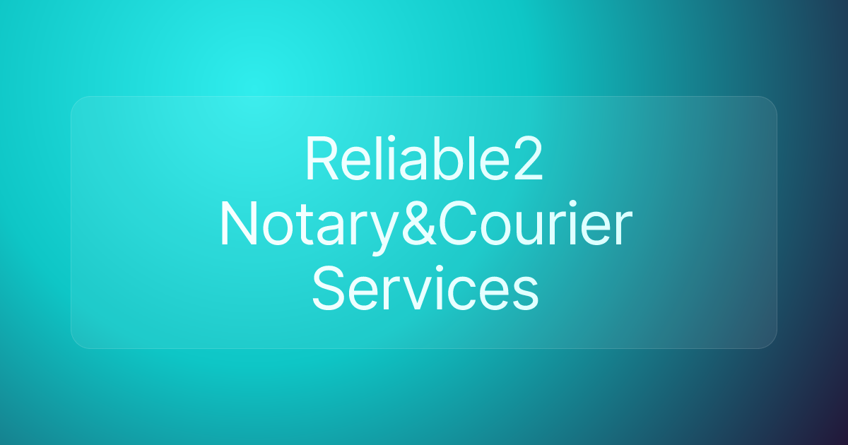 Reliable2 Notary&Courier Services
