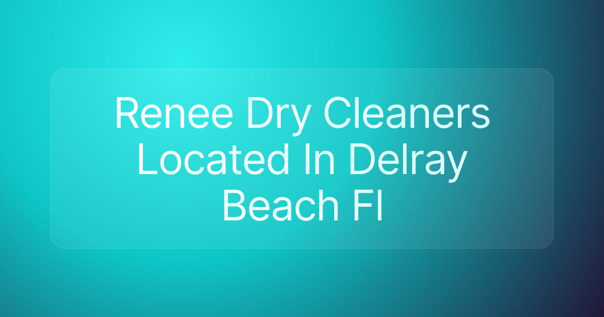 Renee Dry Cleaners Located In Delray Beach Fl