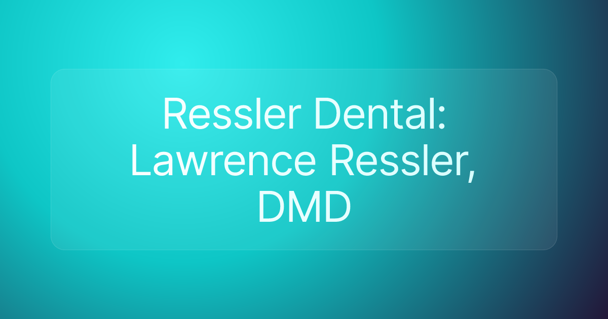 Ressler Dental: Lawrence Ressler, DMD