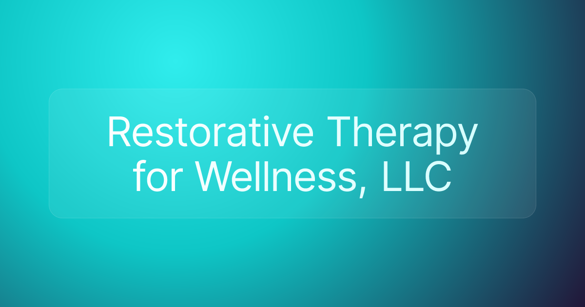 Restorative Therapy for Wellness, LLC