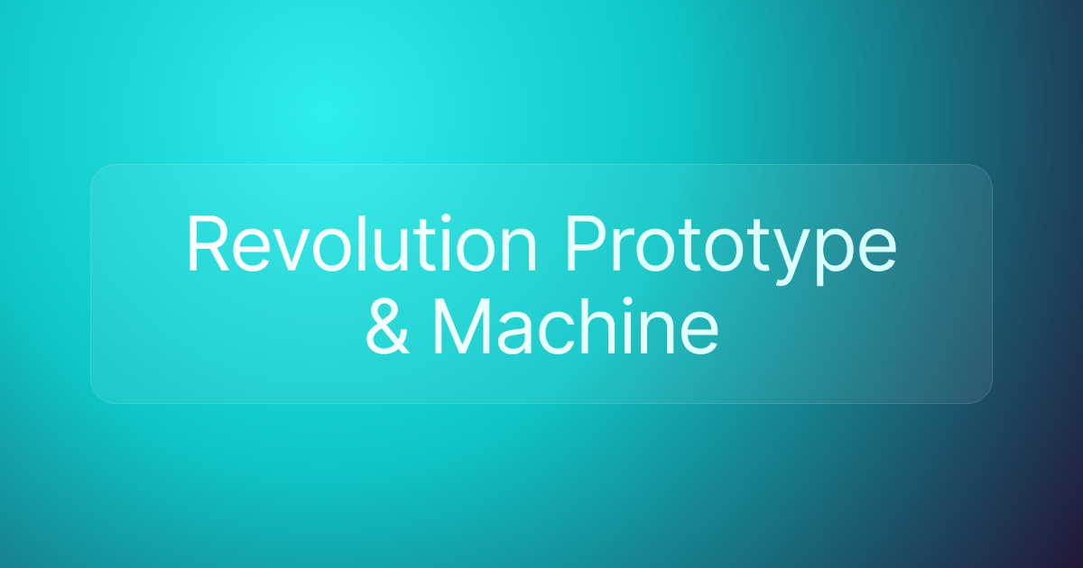 Revolution Prototype & Machine