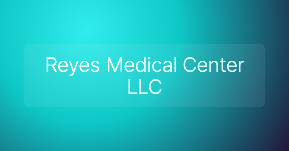 Reyes Medical Center LLC