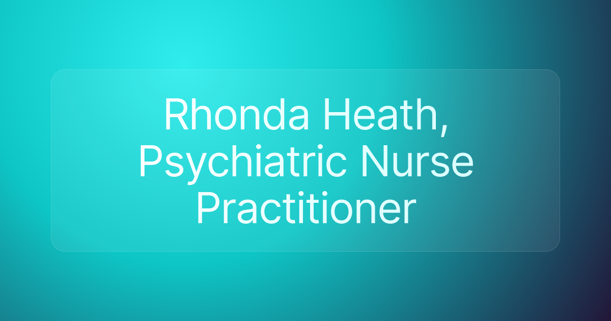 Rhonda Heath, Psychiatric Nurse Practitioner