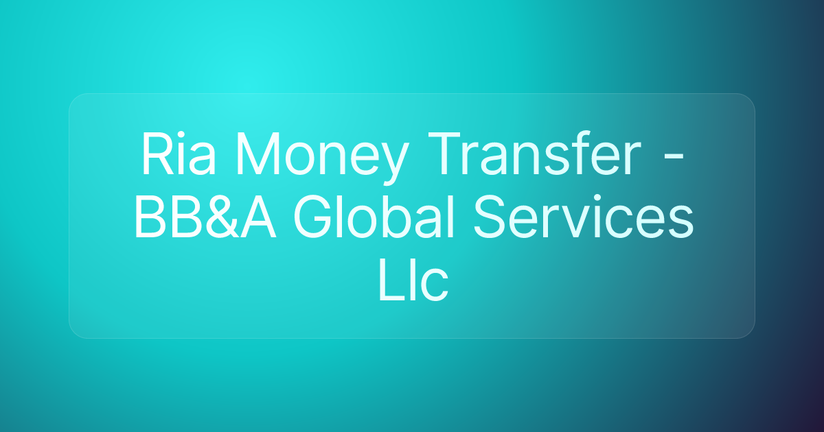 Ria Money Transfer - BB&A Global Services Llc