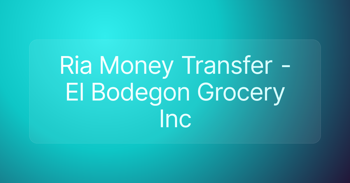 Ria Money Transfer - El Bodegon Grocery Inc