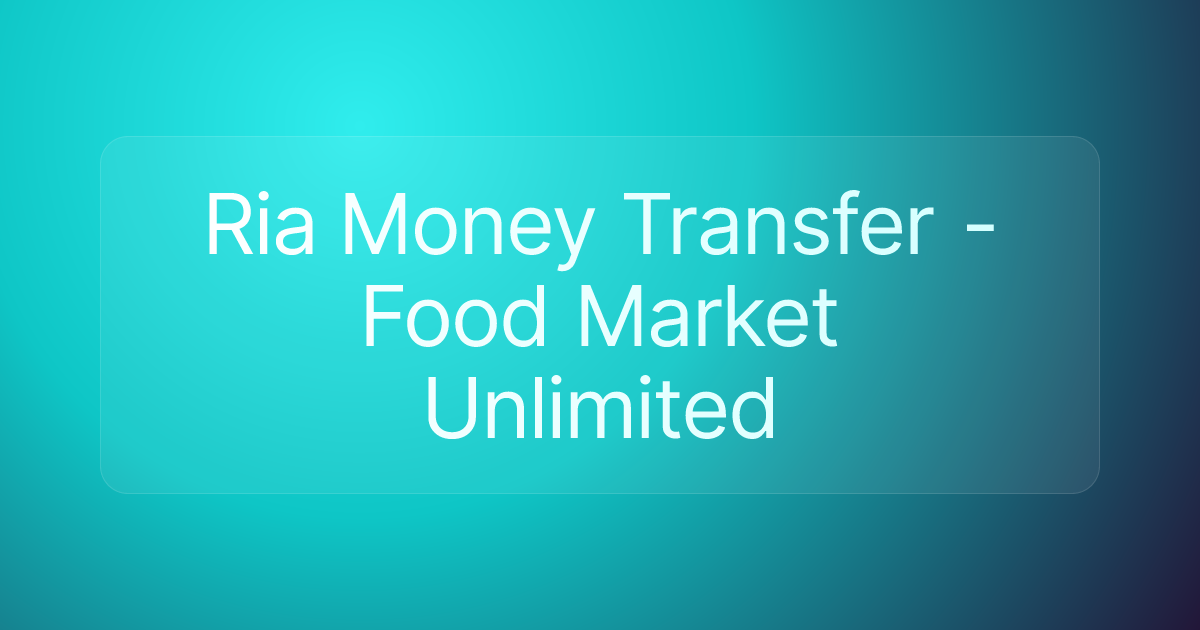 Ria Money Transfer - Food Market Unlimited