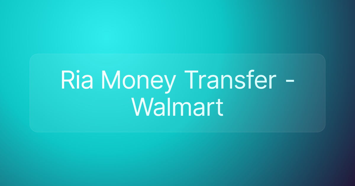 Ria Money Transfer - Walmart
