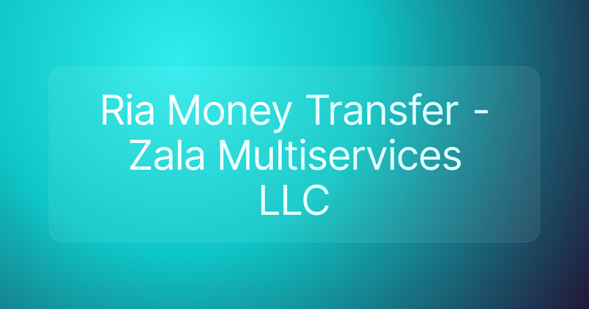 Ria Money Transfer - Zala Multiservices LLC