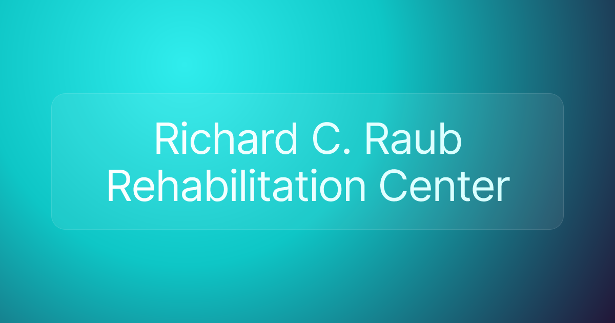 Richard C. Raub Rehabilitation Center