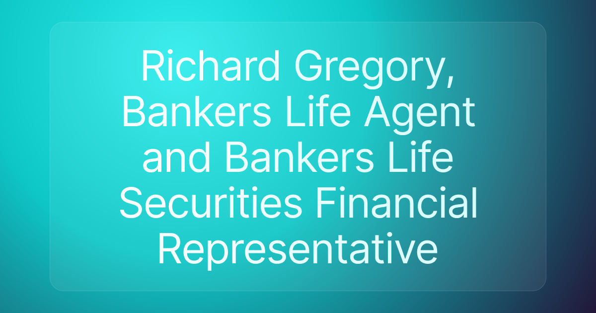 Richard Gregory, Bankers Life Agent and Bankers Life Securities Financial Representative