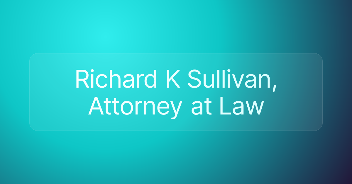 Richard K Sullivan, Attorney at Law