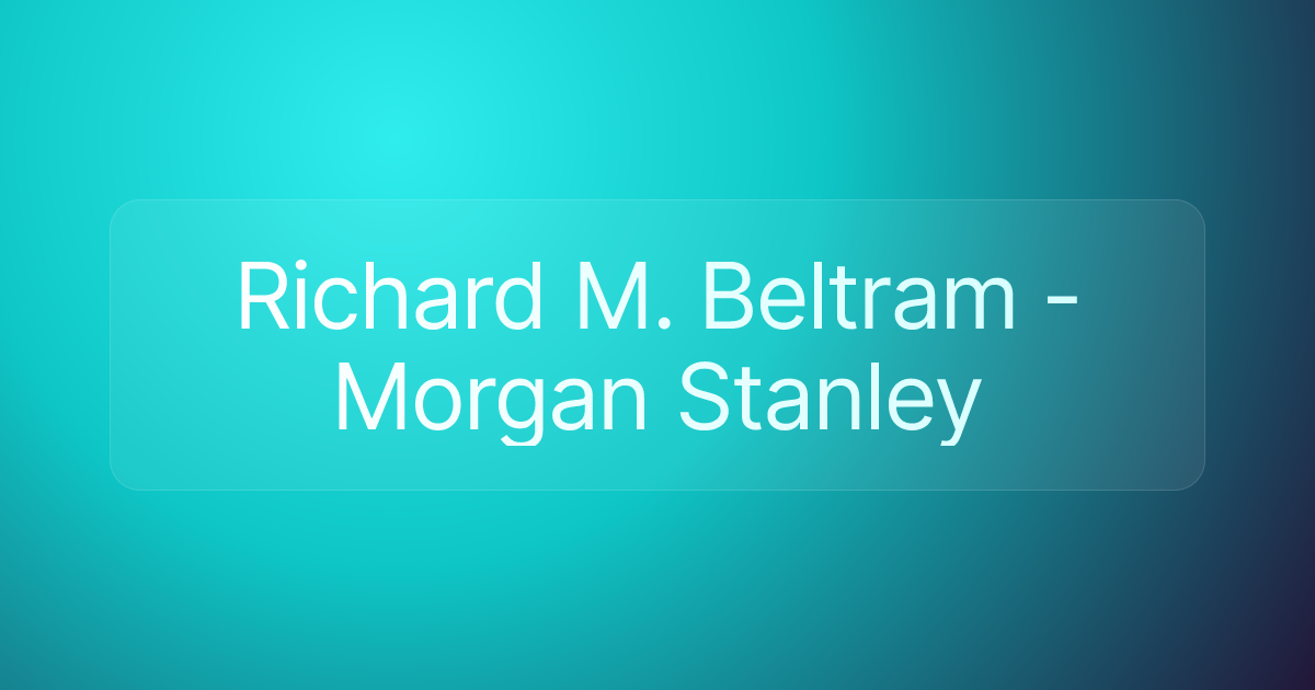 Richard M. Beltram - Morgan Stanley