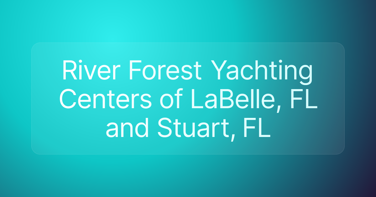 River Forest Yachting Centers of LaBelle, FL and Stuart, FL