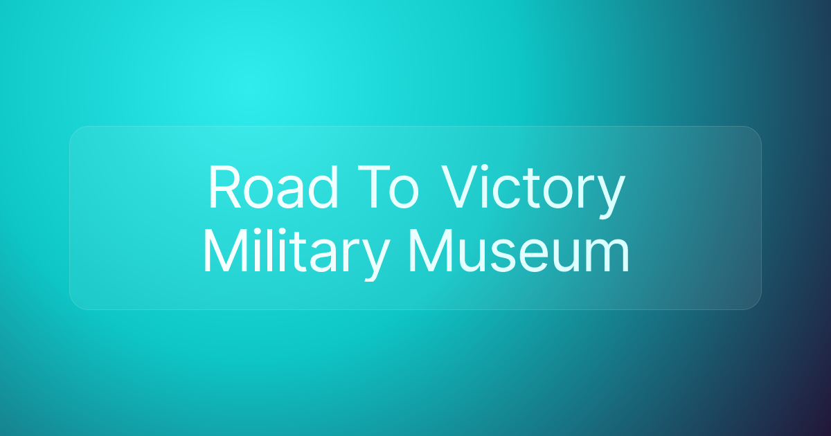 Road To Victory Military Museum