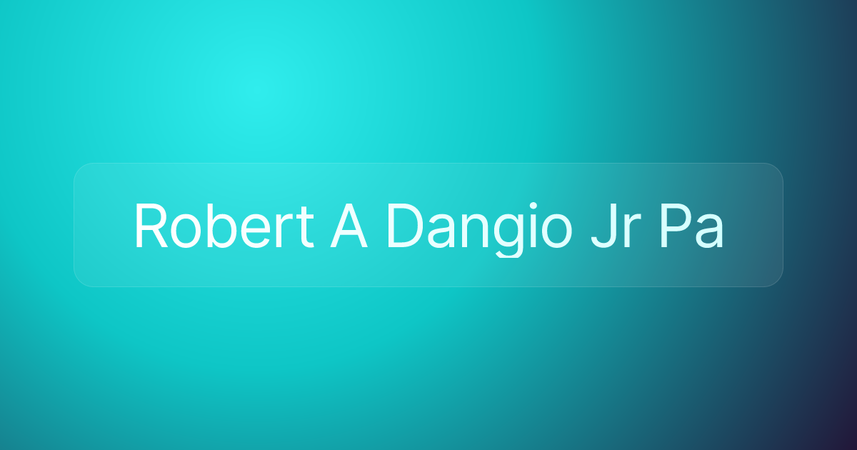 Robert A Dangio Jr Pa