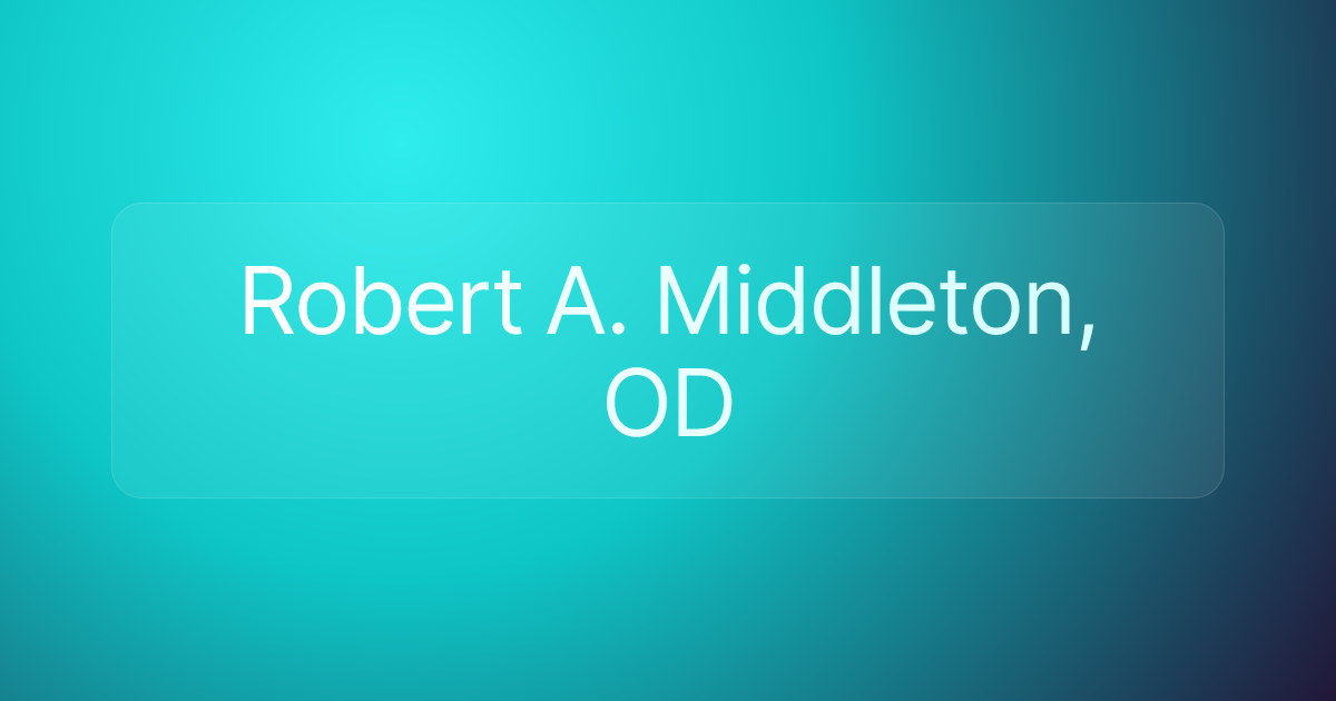 Robert A. Middleton, OD