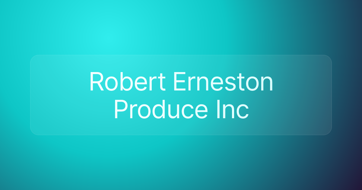 Robert Erneston Produce Inc