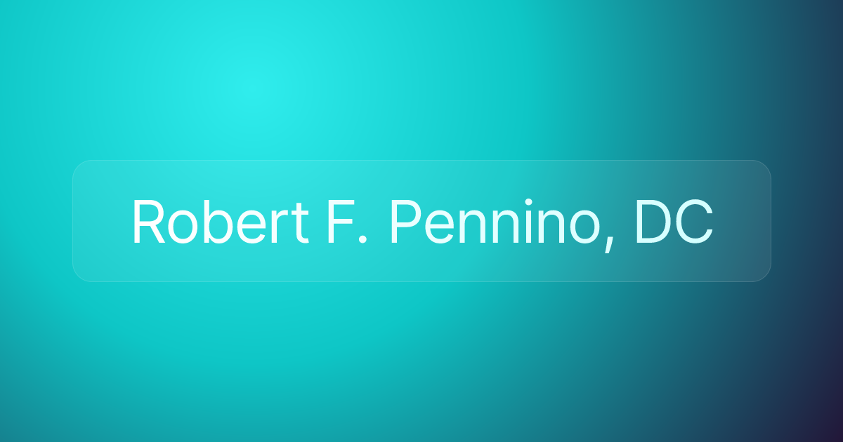 Robert F. Pennino, DC