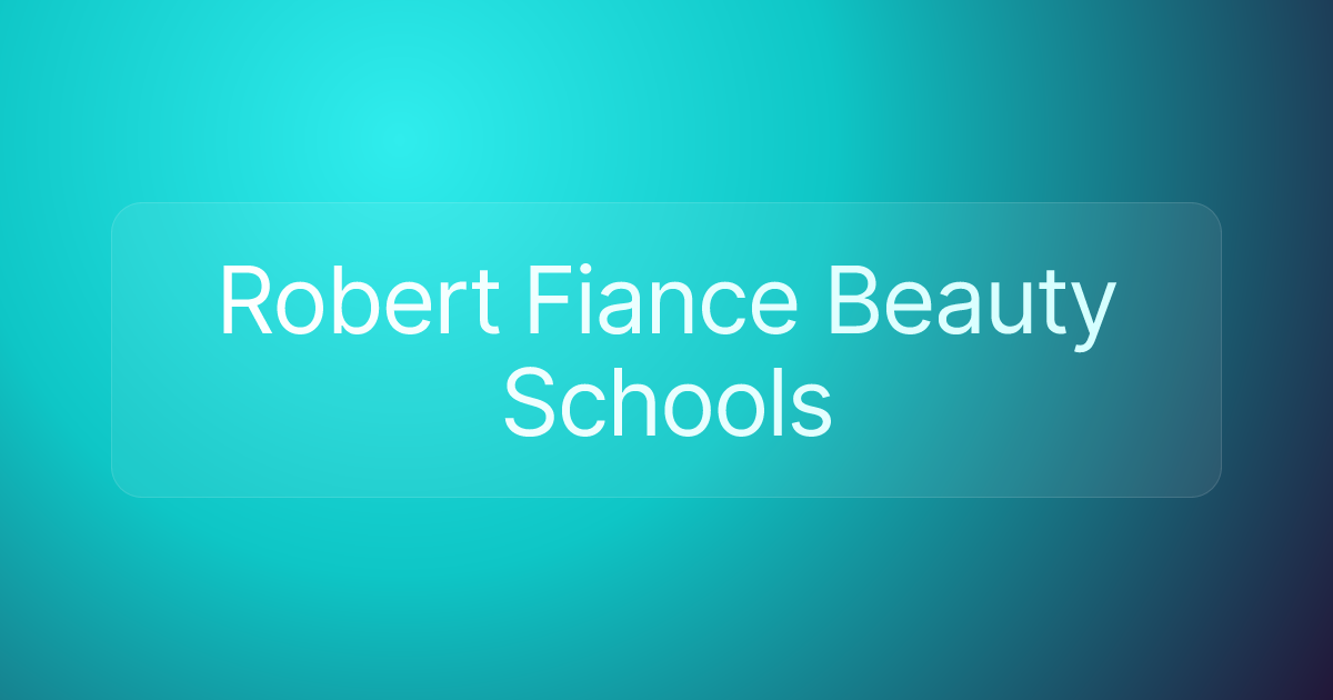 Robert Fiance Beauty Schools