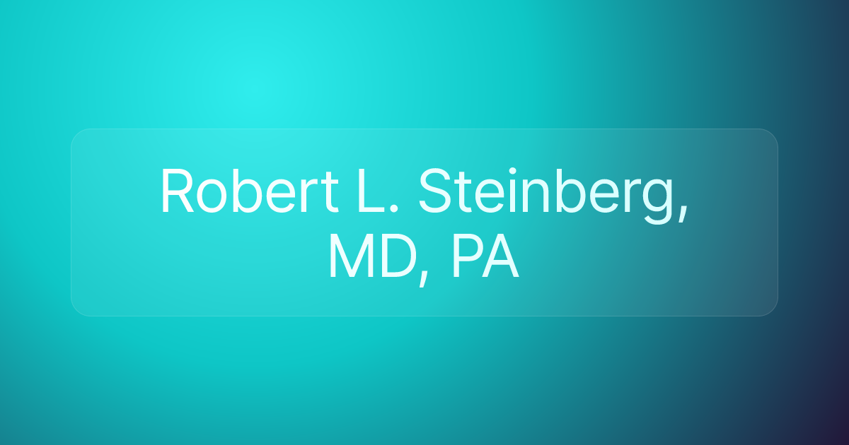 Robert L. Steinberg, MD, PA
