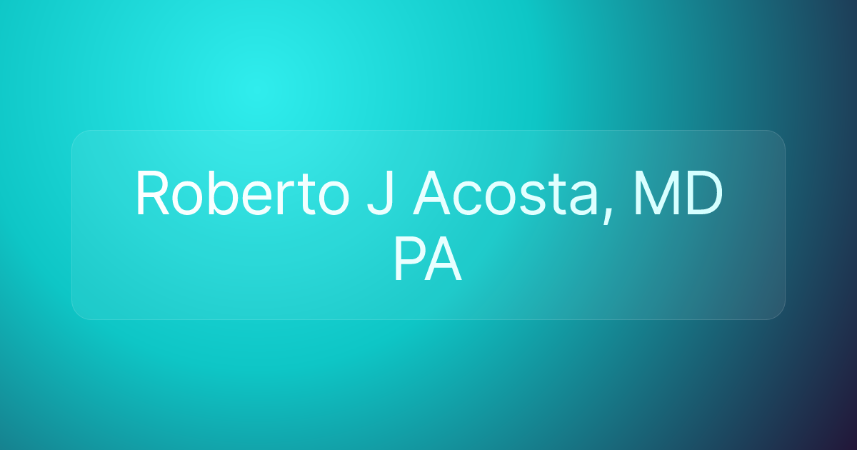 Roberto J Acosta, MD PA