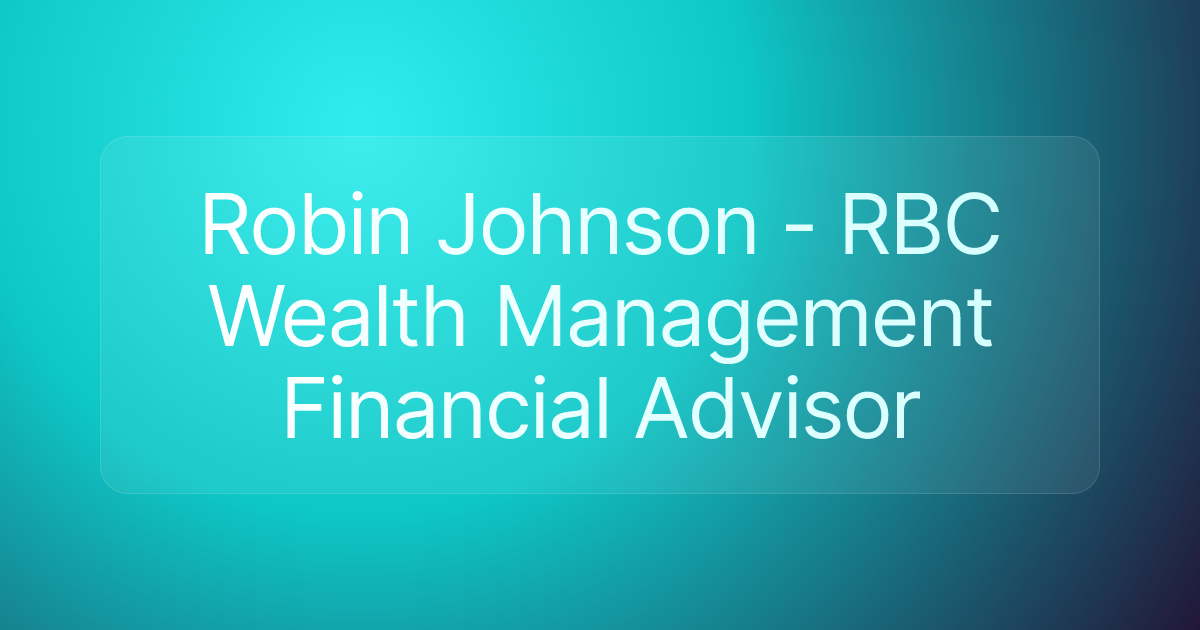 Robin Johnson - RBC Wealth Management Financial Advisor