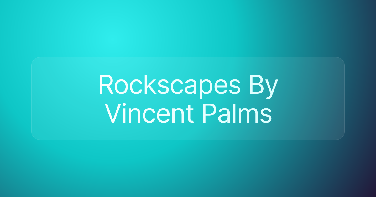 Rockscapes By Vincent Palms