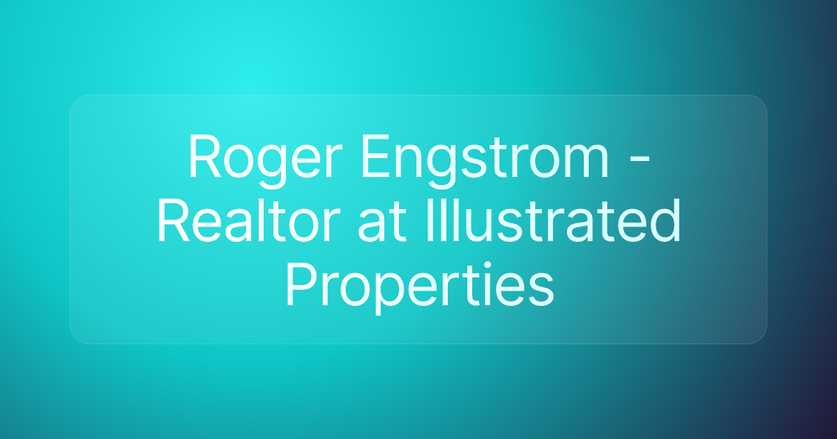 Roger Engstrom - Realtor at Illustrated Properties