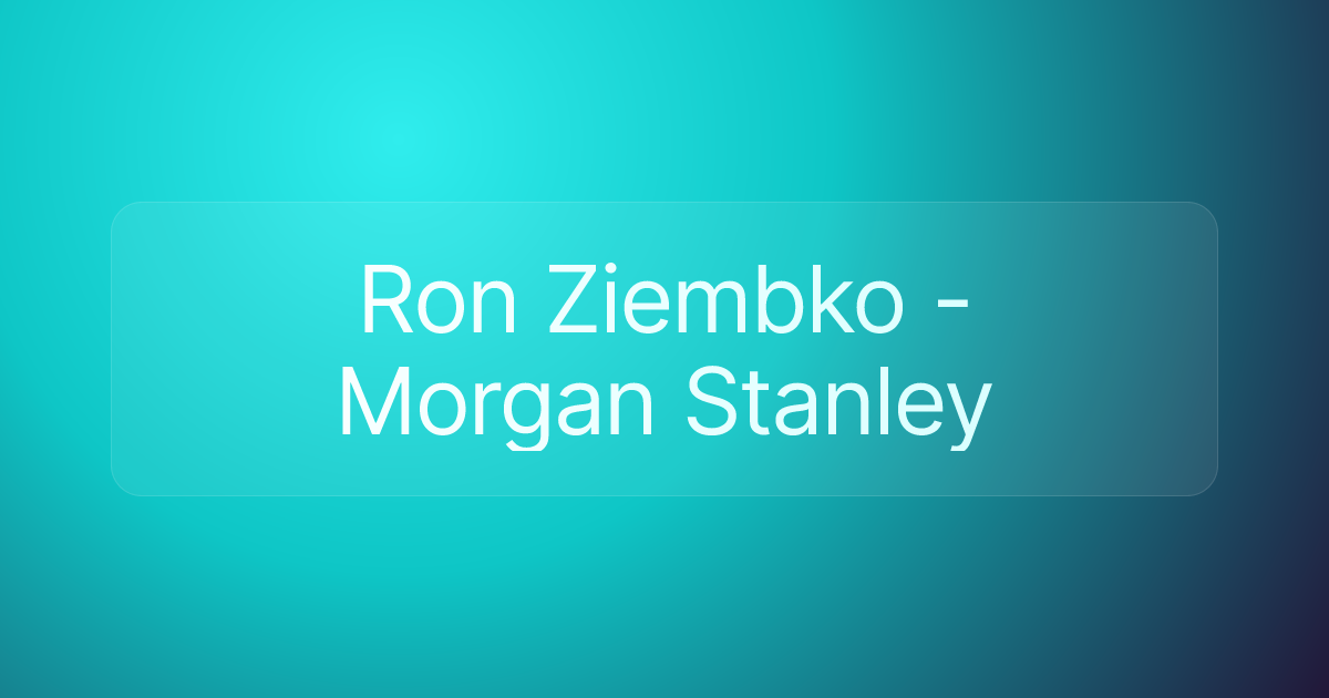 Ron Ziembko - Morgan Stanley