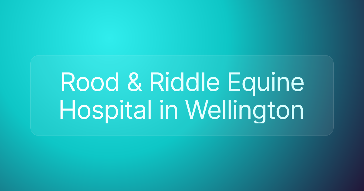 Rood & Riddle Equine Hospital in Wellington